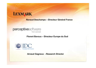 Renaud Deschamps – Directeur Général France




Florent Bavoux – Directeur Europe du Sud




Arnaud Gagneux - Research Director
 