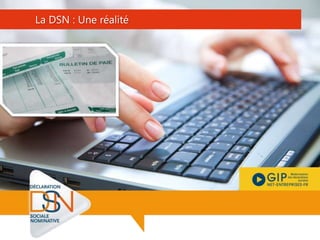 3
La DSN : Une réalité
 