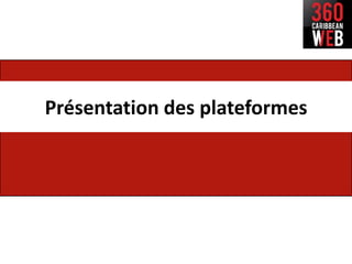 Présentation des plateformes
 