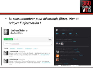 • Le consommateur peut désormais filtrer, trier et
  relayer l’information !
 