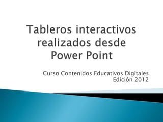 Curso Contenidos Educativos Digitales
Edición 2012
 