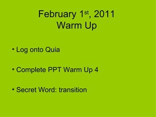 February 1 st , 2011 Warm Up ,[object Object],[object Object],[object Object]