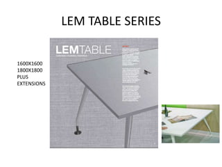 LEM TABLE SERIES

1600X1600
1800X1800
PLUS
EXTENSIONS
 