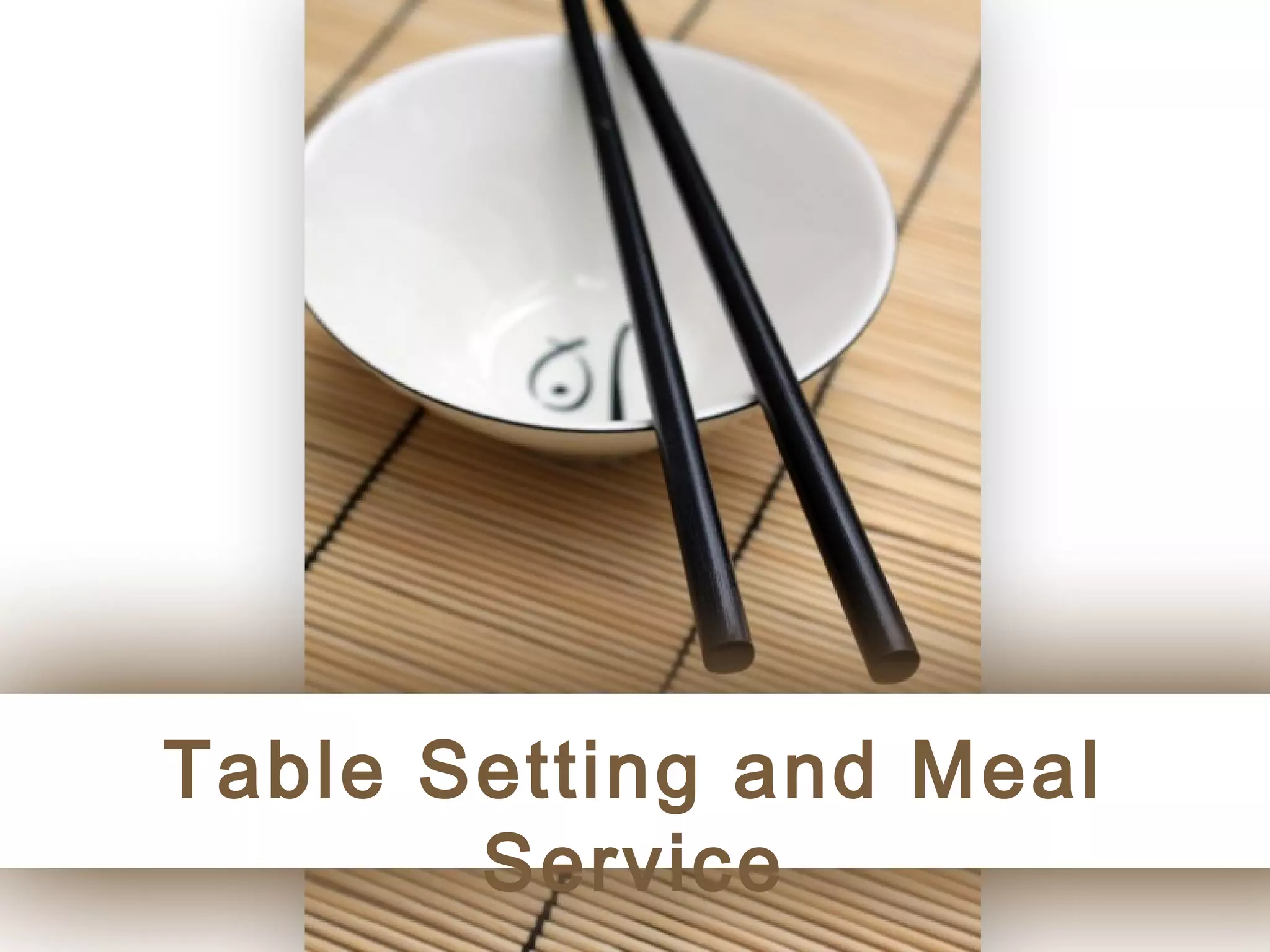 Table Setting and Meal
       Service
                    Page 1
 