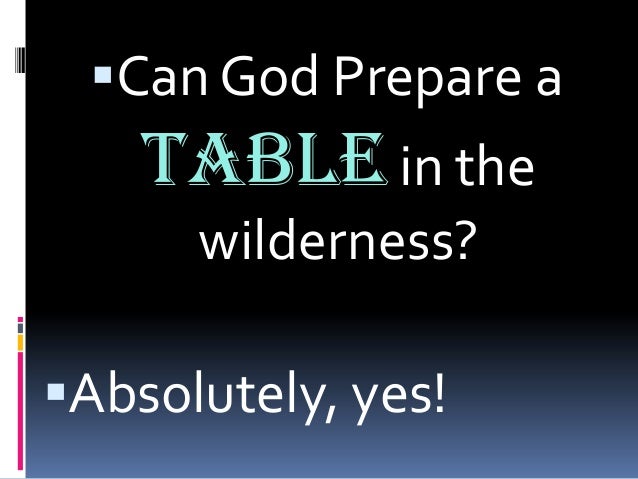 Exciting Can God Set A Table In The Wilderness Gallery - Best Image ... Exciting Can God Set A Table In The Wilderness Gallery - Best Image ...