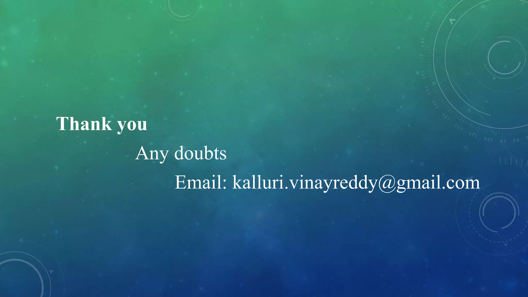 Thank you
Any doubts
Email: kalluri.vinayreddy@gmail.com
 