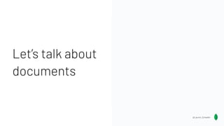 Let’s talk about
documents
@Lauren_Schaefer
 