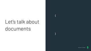Let’s talk about
documents
{
}
@Lauren_Schaefer
 