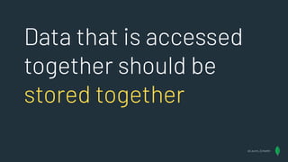 Data that is accessed
together should be
stored together
@Lauren_Schaefer
 