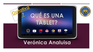 TABLET
Verónica Analuisa
 