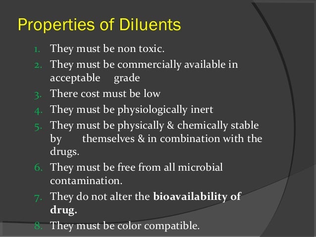 Properties of Diluents
1. They must be non toxic.
2. They must be commercially available in
acceptable grade
3. There cost...