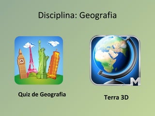 Disciplina: Geografia
Quiz de Geografia Terra 3D
 