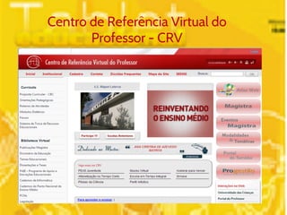 Centro de Referência Virtual do 
Professor - CRV 
 