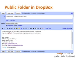 Public Folder in DropBox




                              amyCHOREW
                           inspire train implement
 
