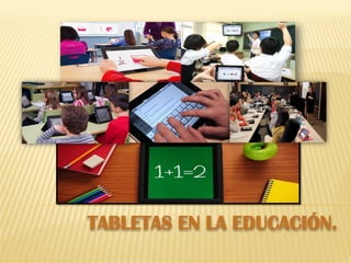 TABLETAS EN LA EDUCACIÓN.
 
