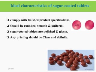 Ideal characteristics of sugar-coated tablets
60
 comply with finished product specifications.
 should be rounded, smooth & uniform.
 sugar-coated tablets are polished & glossy.
 Any printing should be Clear and definite.
2/6/2021
 