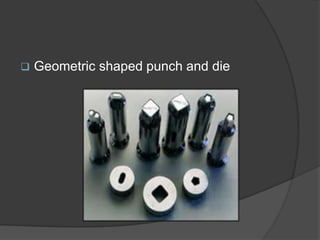  Geometric shaped punch and die
 