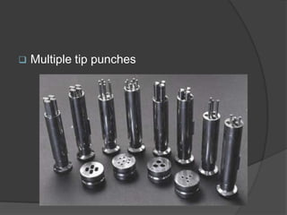  Multiple tip punches
 