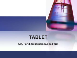 TABLET
Apt. Farid Zulkarnain N.S,M.Farm
 