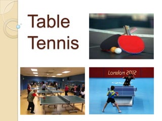 Table
Tennis

 