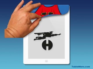 Vote for the "Tablet Hero"