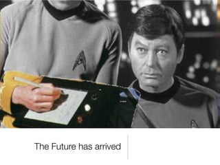 The Future has arrived
 
