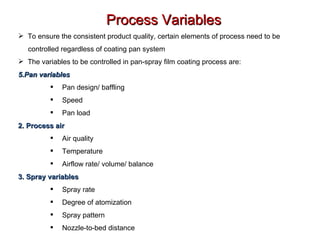 <ul><li>Process Variables </li></ul><ul><li>To ensure the consistent product quality, certain elements of process need to ...