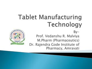 By-
Prof. Vedanshu R. Malviya
M.Pharm (Pharmaceutics)
Dr. Rajendra Gode Institute of
Pharmacy, Amravati
 