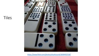 https://www.flickr.com/photos/elsa4sound/3690492558/
Tiles
 