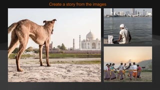 Create a story from the images
 