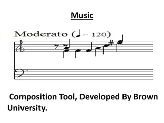 Music




Composition Tool, Developed By Brown
University.
 