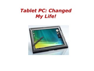 Tablet PC: Changed My Life!