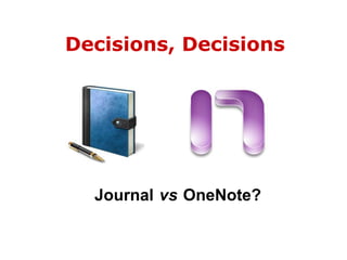 Decisions, DecisionsJournalvsOneNote?