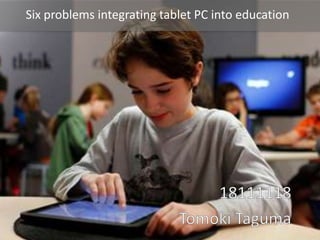 Six problems integrating tablet PC into education
 