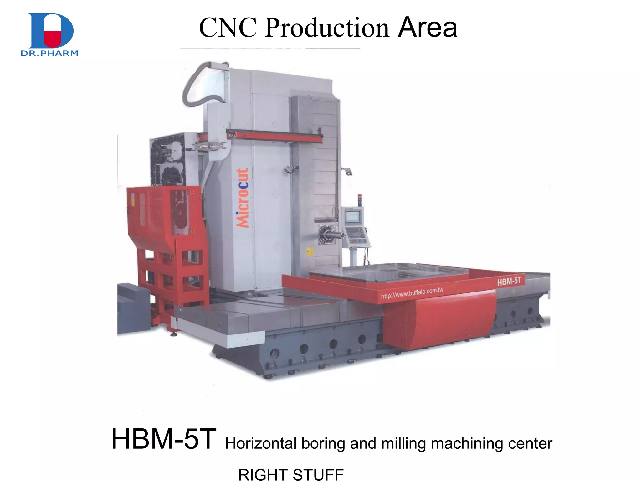 RIGHT STUFF
CNC Production Area
HBM-5T Horizontal boring and milling machining center
 