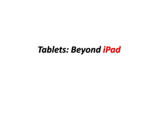 Tablets: Beyond iPad 