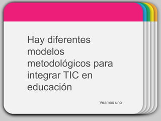 WINTERTemplate
Hay diferentes
modelos
metodológicos para
integrar TIC en
educación
Veamos uno
 