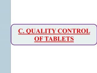 C. QUALITY CONTROL
OF TABLETS
 