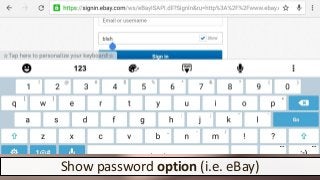 Show password option (i.e. eBay)
 