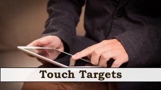 Touch Targets
 