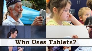 Who Uses Tablets?
 