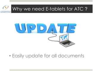 Why we need E-tablets for ATC ?




• Easily update for all documents
 