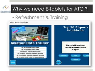 Why we need E-tablets for ATC ?
• Refreshment & Training
 