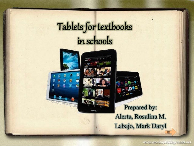 textbooks vs tablets in schools Discussing tablets vs textbooks in ga schools this article will serve as an introduction to my capstone project for the new media journalism masters program at full sail university. textbooks vs tablets in schools Discussing tablets vs textbooks in ga schools this article will serve as an introduction to my capstone project for the new media journalism masters program at full sail university.