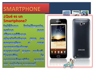 ¿Qué es un
Smartphone?
 