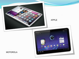 APPLE




MOTOROLA
 