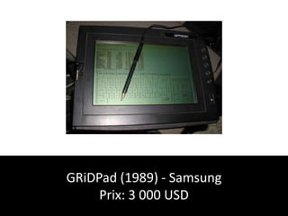 GRiDPad (1989) - Samsung
     Prix: 3 000 USD
 