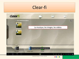 Clear-fi 
La musique, les images, les vidéos 
Médiathèque Lorient 2013 106 2014 
 
