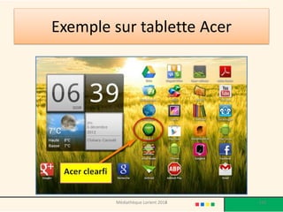 Exemple sur tablette Acer 
Médiathèque Lorient 2013 
150 
2014  