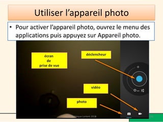 Utiliser l’appareil photo 
•Pour activer l’appareil photo, ouvrez le menu des applications puis appuyez sur Appareil photo. 
Médiathèque Lorient 2013 
156 
2014  